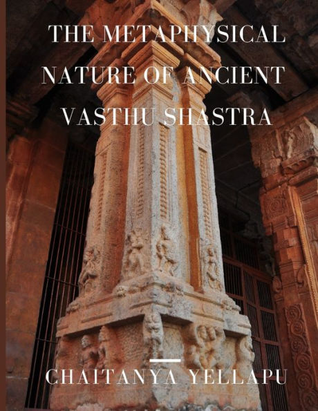 The Metaphysical Nature Of Ancient Vasthu Shastra By Chaitanya Yellapu