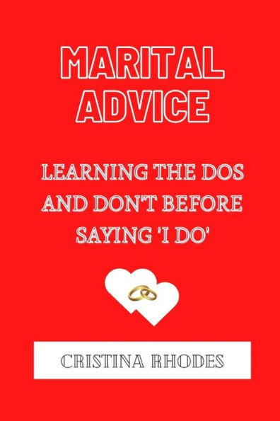 MARITAL ADVICE: LEARNING THE DOS AND DON'T BEFORE SAYING 'I DO'