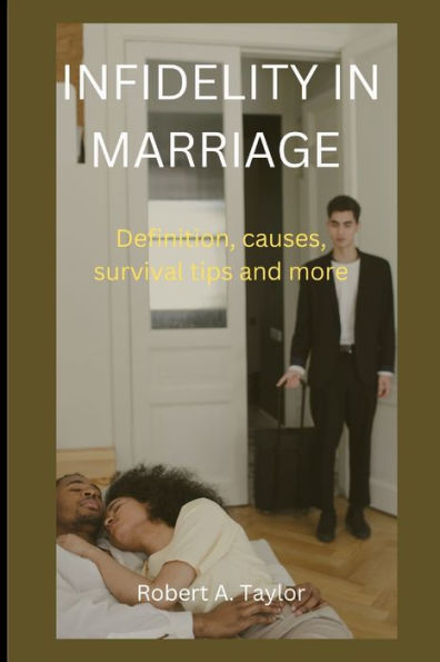 INFIDELITY IN MARRIAGE: Definition, causes, survival tips and more