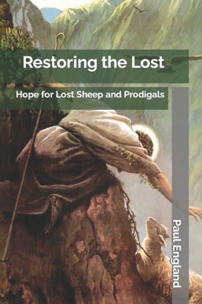 Restoring the Lost: Hope for Lost Sheep and Prodigals