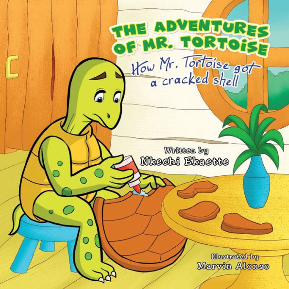 The Adventures of Mr. Tortoise: How Mr. Tortoise got a cracked shell