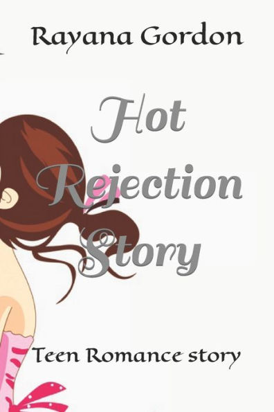 Hot Rejection Story: Teen Romance story