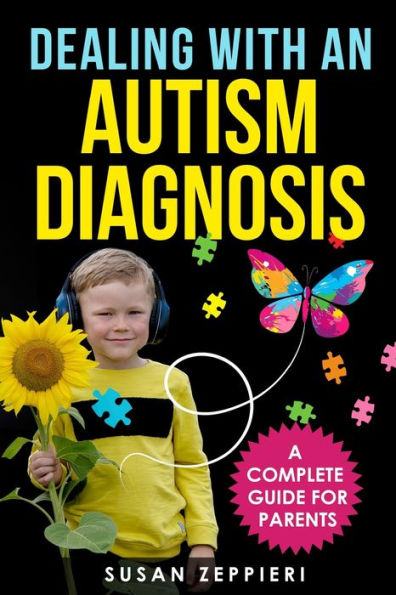 Dealing With an Autism Diagnosis: A Complete Guide for Parents