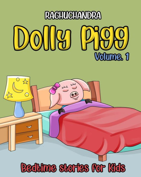 Dolly Pigg: Volume 1: Illustrated Stories for Kids 2 to 10 year old.