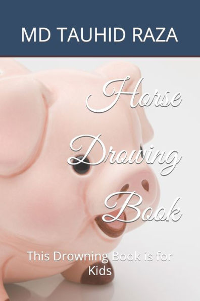 Horse Drowing Book: This Drowning Book is for Kids
