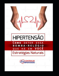 Title: Hipertensï¿½o Arterial - Estratï¿½gias Naturais: Como Deter Esta Bomba Relï¿½gio que Hï¿½ em Vocï¿½, Author: Mdf Cursos Online Certificados