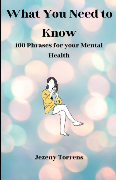 What You Need to Know: 100 phrases for your mental health