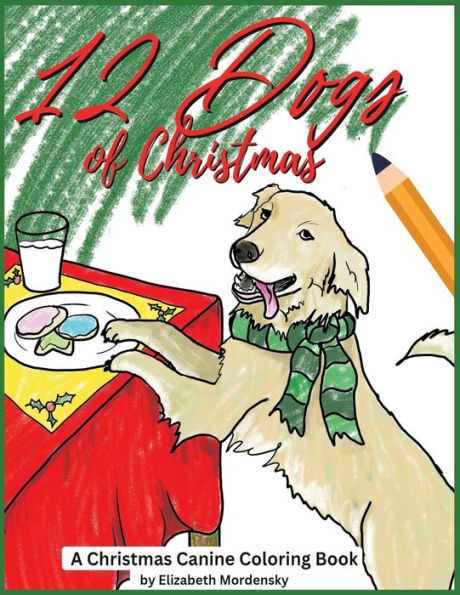 12 Dogs of Christmas: A Canine Christmas Coloring Book