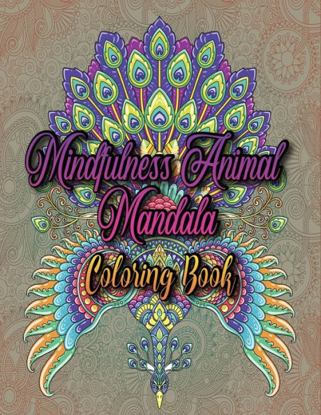 Mindfulness Animal Mandala Adult Coloring Book: Therapeutic, Practice Mindfulness, Relaxation & Relief Stress