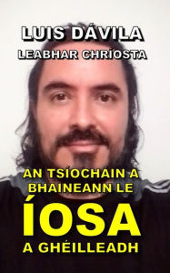 Title: AN TSÍOCHÁIN A BHAINEANN LE ÍOSA A GHÉILLEADH, Author: Luis Dávila