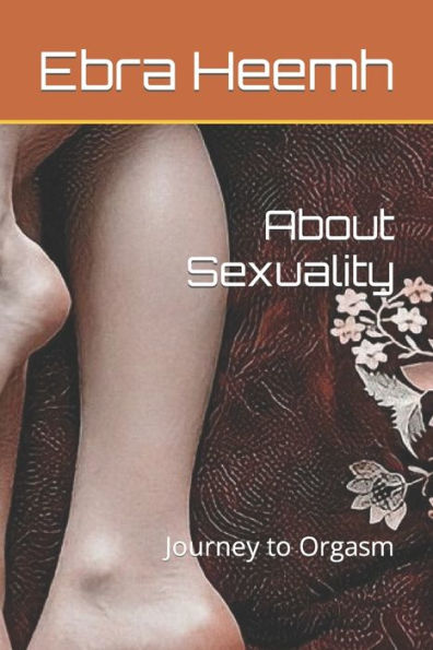 About Sexuality: Journey to Orgasm