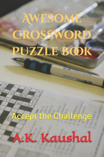 Awesome Crossword Puzzle Book: Accept the Challenge by A K Kaushal