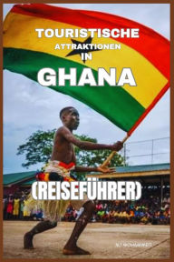 Title: TOURISTISCHE ATTRAKTIONEN IN GHANA (REISEFÜHRER), Author: Ali Mohammed