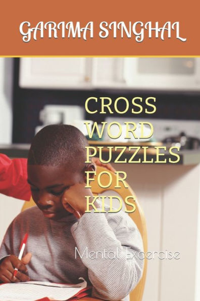 Cross Word Puzzles for Kids: Mental Excercise