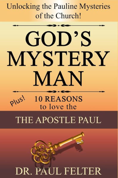 God's Mystery Man: Unlocking the Pauline Mysteries of the Church