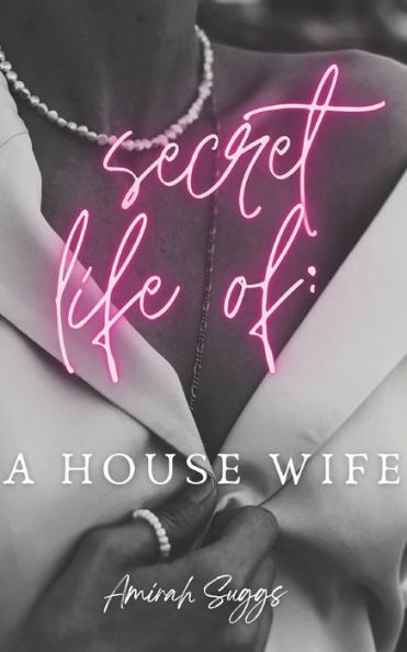 Secret Life Of: A House Wife
