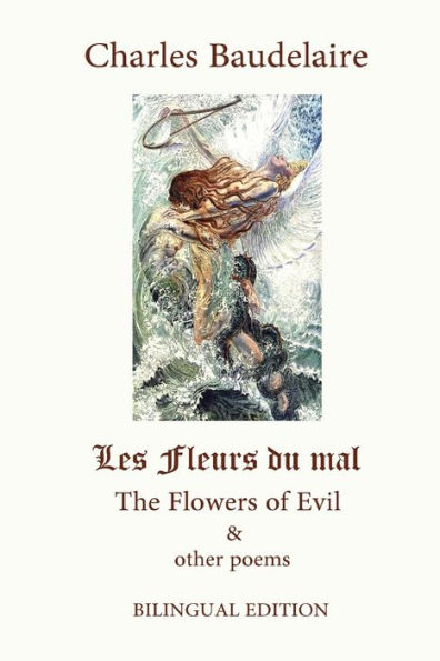 Les Fleurs du Mal: The Flowers of Evil: the complete dual language edition,  fully revised and updated