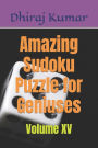 Amazing Sudoku Puzzle for Geniuses: Volume XV