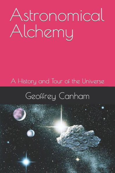 Astronomical Alchemy: A History and Tour of the Universe