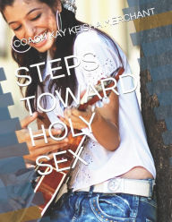 Title: Steps Toward Holy Sex, Author: Coach Kay Keisha Merchant