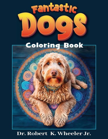 Fantastic Dogs: Coloring Book