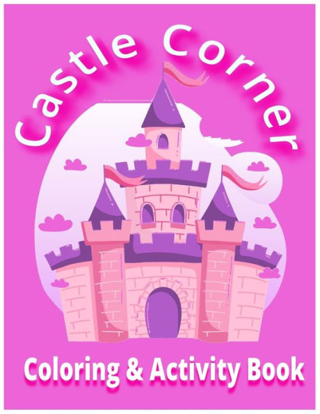 Castle Corner: Coloring & Activity Book
