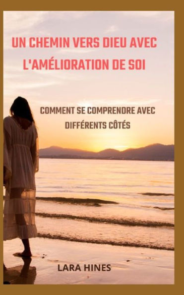 UN CHEMIN VERS DIEU AVEC L'AMÉLIORATION DE SOI: COMMENT SE COMPRENDRE AVEC DIFFÉRENTS CÔTÉS