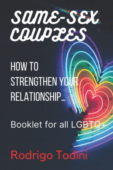 Same-Sex Couples: How to Strengthen Your Relationship... Booklet for all LGBTQ+