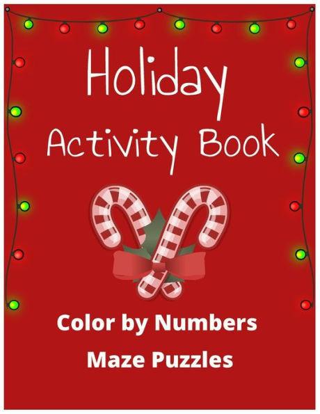 Holiday Activity Book: Color by Numbers & Maze Puzzles
