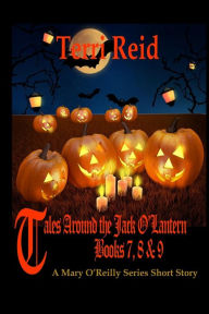 Title: Tales Around the Jack O'Lantern - Books 7, 8 and 9: A Mary O'Reilly Series Short Story, Author: Terri Reid