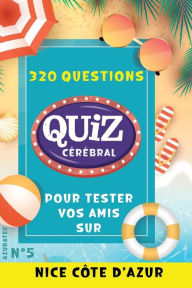 Title: Quiz cérébral n°5 - Nice et la côte d'azur: Tester vos amis : 320 questions défis pour s'amuser, Author: Anita GALA