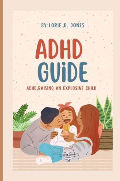 ADHD Raising an Explosive Child: Adhd guide