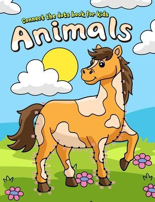 Animals Connect the Dots Book for Kids: Fun with Horse, Bird and Friend Coloring Pages
