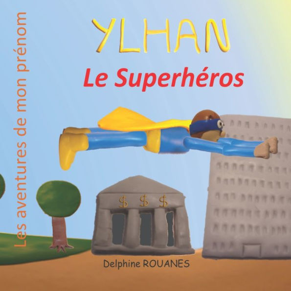 Ylhan le Superhï¿½ros: Les aventures de mon prï¿½nom