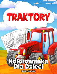 Title: Traktory Kolorowanka Dla Dzieci, Author: Sophia Cutewink