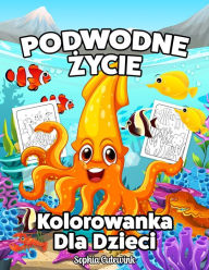 Title: Podwodne Zycie Kolorowanka Dla Dzieci, Author: Sophia Cutewink