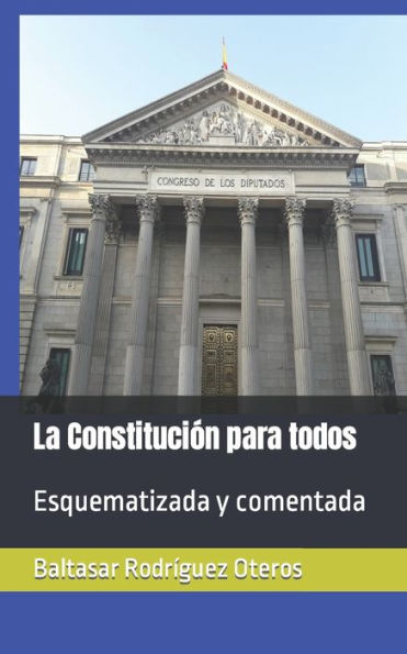 La Constitución para todos: Esquematizada y comentada