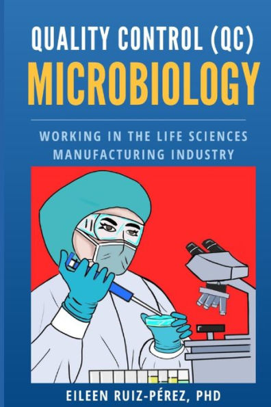 Quality Control (QC) Microbiology: Working in the Life Sciences Manufacturing Industry