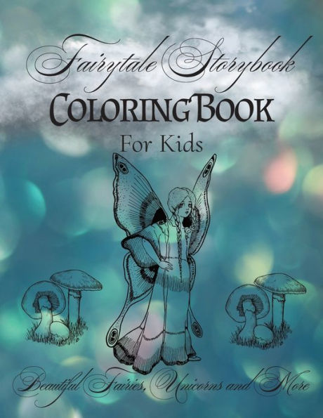 Fairytale Storybook Coloring Book For Kids: 25 Beautiful Fairies, Unicorns and More!