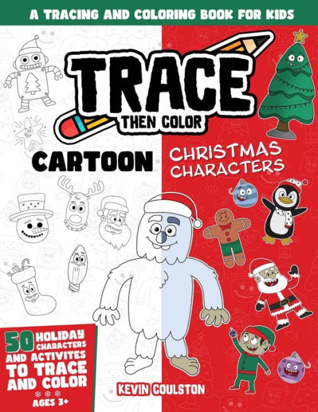 Trace Then Color: Cartoon Christmas Characters: A Tracing and Coloring Book for Kids
