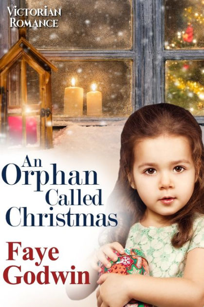 An Orphan Called Christmas by Faye Godwin, Paperback | Barnes & Noble®