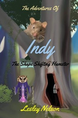 The Adventures Of Indy: The Shape Shifting Hamster