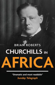 Title: Churchills in Africa, Author: Brian Roberts