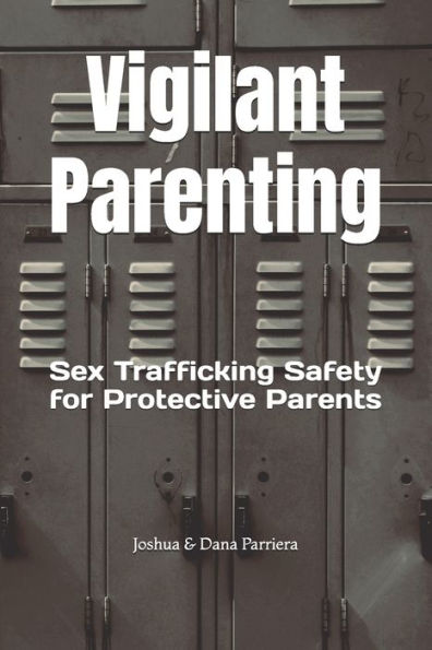 Vigilant Parenting: Sex Trafficking Safety for Protective Parents