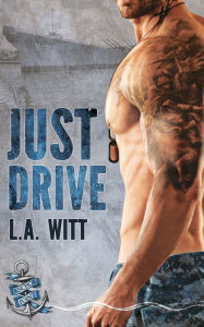Title: Just Drive, Author: L.A. Witt
