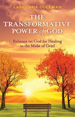 The Transformative Power of God: Reliance on God for Healing in the ...