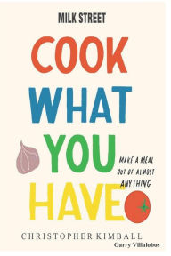 Title: Cook what you have, Author: Garry Villalobos