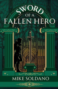 Title: Sword of a Fallen Hero, Author: Mike Soldano