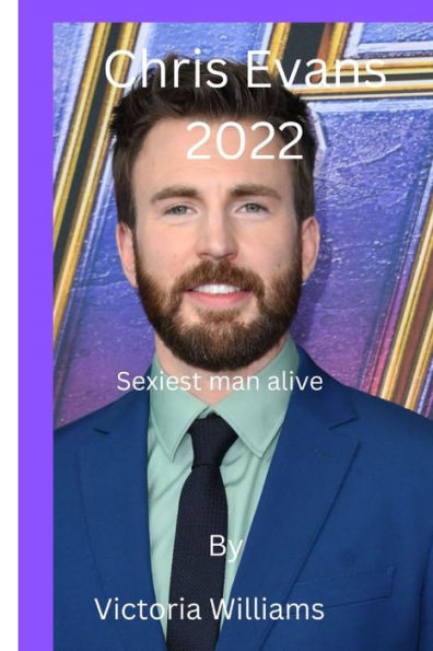 Chris Evans 2022 Sexiest Man Alive By Victoria Williams Paperback Barnes And Noble® 