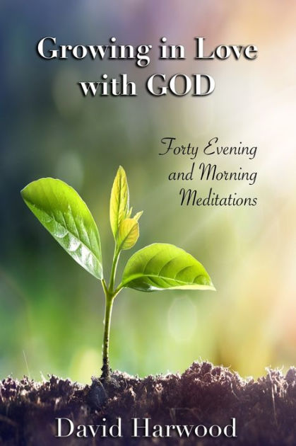 Growing in Love with God: Forty Evening and Morning Meditations by ...